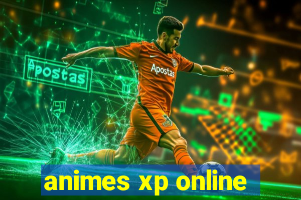 animes xp online